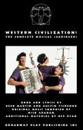 Western Civilization! the Complete Musical (Abridged) di Reed Martin, Austin Tichenor edito da BROADWAY PLAY PUB INC (NY)