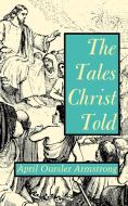 The Tales Christ Told. di April Oursler Armstrong edito da St Bede's Publications,U.S.