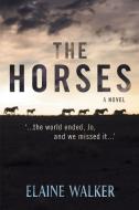 The Horses di Elaine Walker edito da Rolling Olive Press