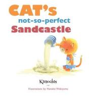 Cat's Not-So-Perfect Sandcastle di Amy Novesky edito da Plushy Feely Corp