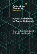 Public Contracting for Social Outcomes di Claire Fitzgerald, James Ruairi Macdonald edito da Cambridge University Press