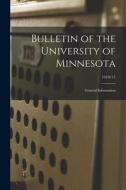 Bulletin of the University of Minnesota: General Information; 1910/11 di Anonymous edito da LIGHTNING SOURCE INC