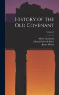 History of the Old Covenant; Volume 2 di Johann Heinrich Kurtz, James Martin, Alfred Edersheim edito da LEGARE STREET PR