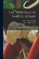 The Writings of Samuel Adams: 1770-1773 di Harry Alonzo Cushing, Samuel Adams edito da LEGARE STREET PR