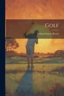 Golf di William Garrott Brown edito da LEGARE STREET PR