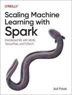 Scaling Machine Learning With Spark di Adi Polak edito da O'Reilly Media