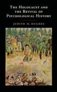 The Holocaust and the Revival of Psychological History di Judith M. Hughes edito da Cambridge University Press