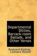 Departmental Ditties, Barrack-room Ballads, And Other Verses di Rudyard Kipling edito da Bibliolife