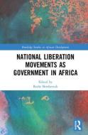 National Liberation Movements as Government in Africa edito da Taylor & Francis Ltd