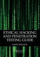Ethical Hacking and Penetration Testing Guide di Rafay Baloch edito da Taylor & Francis Ltd