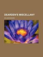 Dearden's Miscellany di William Dearden edito da General Books Llc