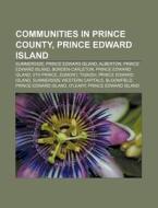 Communities In Prince County, Prince Edw di Books Llc edito da Books LLC, Wiki Series