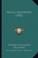 Hecla Sandwith (1905) di Edward Uffington Valentine edito da Kessinger Publishing