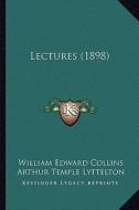 Lectures (1898) di William Edward Collins, Arthur Temple Lyttelton, Thomas Banks Strong edito da Kessinger Publishing
