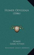 Homer Odysseaja (1846) di Homer, Szabo Istvan edito da Kessinger Publishing