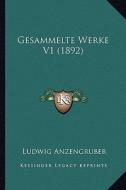 Gesammelte Werke V1 (1892) di Ludwig Anzengruber edito da Kessinger Publishing