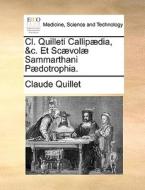 Cl. Quilleti Callip Dia, &c. Et Sc Vol Sammarthani P Dotrophia. di Claude Quillet edito da Gale Ecco, Print Editions