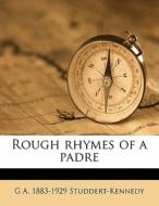 Rough Rhymes Of A Padre di G Studdert-kennedy edito da Nabu Press