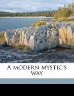 A Modern Mystic's Way di William Scott Palmer edito da Nabu Press