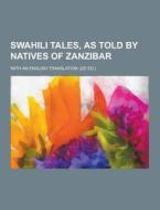 Swahili Tales, As Told By Natives Of Zanzibar; With An English Translation. [2d Ed.] di Anonymous edito da Theclassics.us