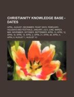 Christianity Knowledge Base - Dates: Apr di Source Wikia edito da Books LLC, Wiki Series