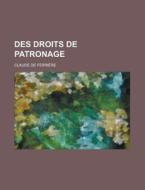 Des Droits De Patronage di Claude De Ferri Re edito da General Books Llc
