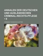 Annalen Der Deutschen Und Auslandischen Criminal-rechts-pflege (8) di Hermann Theodor Schletter edito da General Books Llc