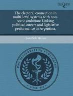 The Electoral Connection In Multi-level Systems With Non-static Ambition di Juan Pablo Micozzi edito da Proquest, Umi Dissertation Publishing