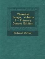 Chemical Essays, Volume 2 di Richard Watson edito da Nabu Press