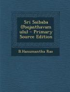 Sri Saibaba (Poojasthavamulu) - Primary Source Edition di Bhanumantha Rao edito da Nabu Press