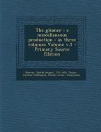 The Gleaner: A Miscellaneous Production: In Three Volumes Volume V.1 - Primary Source Edition edito da Nabu Press