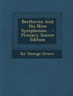 Beethoven and His Nine Symphonies... - Primary Source Edition di George Grove edito da Nabu Press