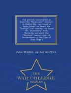 Jail Journal, Commenced On Board The Shearwater Steamer, In Dublin Bay, Continued At Spike Island--on Board The Scourge War Steamer--on Board The Drom di John Mitchel, Arthur Griffith edito da War College Series
