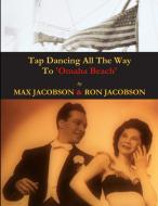 'Tap Dancing All The Way To Omaha Beach' di Sirtony edito da Lulu.com