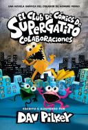 El Club de Cómics de Supertatito: Colaboraciones (Cat Kid Comic Club: Collaborations) di Dav Pilkey edito da SCHOLASTIC EN ESPANOL