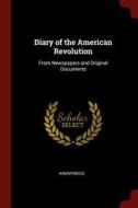 Diary of the American Revolution: From Newspapers and Original Documents di Anonymous edito da CHIZINE PUBN