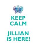 KEEP CALM, JILLIAN IS HERE AFFIRMATIONS WORKBOOK Positive Affirmations Workbook Includes di Affirmations World edito da Positive Life