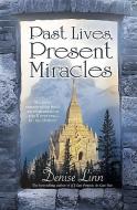 Past Lives, Present Miracles di Denise Linn edito da HAY HOUSE