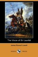 The Vision Of Sir Launfal (dodo Press) di James Russell Lowell edito da Dodo Press