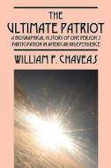 The Ultimate Patriot di William F Chaveas edito da Outskirts Press