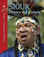 Sioux History and Culture di Helen Dwyer, D. L. Birchfield edito da Gareth Stevens Publishing