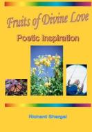Fruits of Divine Love: Poetic Inspiration di Richard Shargel edito da Createspace