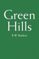 Green Hills di R. W. Ruddon edito da Xlibris