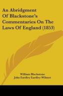 An Abridgment Of Blackstone's Commentaries On The Laws Of England (1853) di William Blackstone edito da Kessinger Publishing, Llc