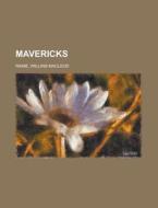 Mavericks di William MacLeod Raine edito da Rarebooksclub.com