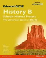 Edexcel GCSE History B Schools History Project: Unit 2B The American West c1845-90 SB 2013 di Rosemary Rees edito da Pearson Education Limited