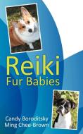 Reiki Fur Babies di Candy Boroditsky, Ming Chee-Brown edito da AUTHORHOUSE