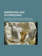 Inbreeding And Outbreeding; Their Genetic And Sociological Significance di Edward Murray East edito da General Books Llc