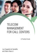 Telecom Management for Call Centers di Luiz Augusto De Carvalho, Olavo Alves Jr edito da iUniverse