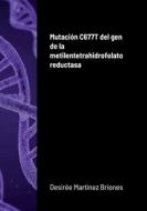 Mutación C677T del gen de la metilentetrahidrofolato reductasa di Desirée Martínez Briones edito da Lulu.com